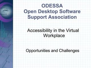 ODESSA Open Desktop Software Support Association ,[object Object],[object Object]
