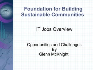 Foundation for Building Sustainable Communities  ,[object Object],[object Object],[object Object],[object Object]