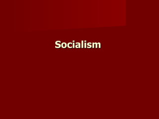 Socialism
 