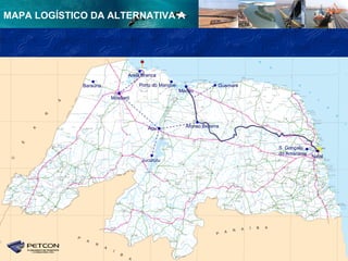 MAPA LOGÍSTICO DA ALTERNATIVA A




                             Areia Branca

             Baraúna             Porto do Mangue                  Guamaré
                                                   Macau
                       Mossoró




                                     Açu             Afonso Bezerra



                                                                            S. Gonçalo
                                                                            do Amarante
                                                                                          Natal
                                  Jucurutu
 