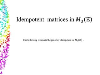 Idempotent matrix in m3 z