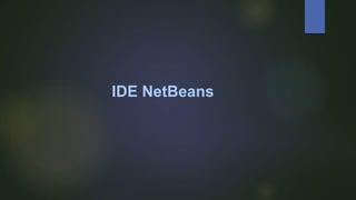IDE NetBeans
 