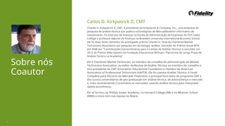 Carlos D. Kirkpatrick II, CMT
Charles D. Kirkpatrick II, CMT, é presidente da Kirkpatrick & Company, Inc., uma empresa de
pesquisa de análise técnica que publica oEstrategista de Mercadoboletim informativo de
investimento. Ex-instrutor de finanças na Escola de Administração de Empresas do Fort Lewis
College e professor adjunto de finanças na Brandeis University International Business School,
ele foi duas vezes vencedor do prestigiado prêmio Charles H. Dow da Chartered Market
Technicians Association por pesquisa em tecnologia. análise, vencedor do Prêmio Anual MTA
em 2008 por “Contribuições Extraordinárias para o Campo de Análise Técnica” e vencedor em
2012 do Prêmio Mike Epstein da Fundação Educacional MTA por “Patrocínio de Longo Prazo de
Análise Técnica na Academia”.
Sobre nós
Coautor
Ele é Chartered Market Technician, ex-membro do conselho de administração da Market
Technicians Association, ex-editor doRevista de Análise Técnica, ex-membro do conselho e
vice-presidente da CMT Association Educational Foundation e membro da American
Association of Professional Technicians (AAPTA). Ele foi coautorAnálise Técnica: A Fonte
Completa para Técnicos do Mercado Financeiro, o principal livro-texto do programa CMT e
dos cursos universitários de pós-graduação em análise técnica, de autoriaVença o mercado
e, mais recentemente,Cronometre os mercados: usando análise técnica para interpretar
dados econômicos.
Ele se formou na Phillips Exeter Academy, no Harvard College (AB) e na Wharton School
(MBA) e mora com sua esposa no Maine.
2
 