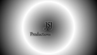 JSJ
Productions
 