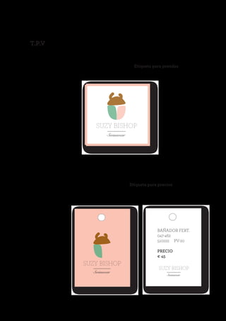 T.P.V
SUZY BISHOP
Swimwear
BAÑADOR FERT.
047-462
510222 PV-20
PRECIO
€ 45
SUZY BISHOP
Swimwear
SUZY BISHOP
Swimwear
Etiqueta para precios
Etiqueta para prendas
 