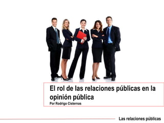 El rol de las relaciones públicas en la
opinión pública
Por Rodrigo Cisternas
Qué es una marcaLas relaciones públicas
 
