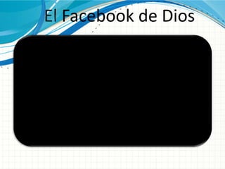 El Facebook de Dios
 