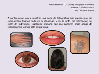 Prácticas tema 5 (1) Cultura y Pedagogía Audiovisual.
Profesor: D. Ernesto García.

Ana Quintanar Braojos.

A continuación...