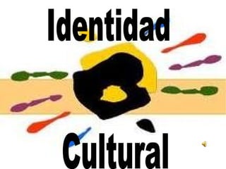 Identidad Cultural  