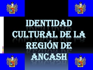 Identidad cultural de la región de Ancash 
