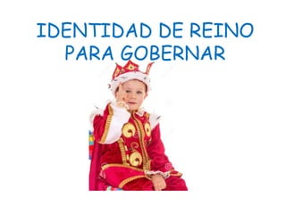IDENTIDAD DE REINO
PARA GOBERNAR
 