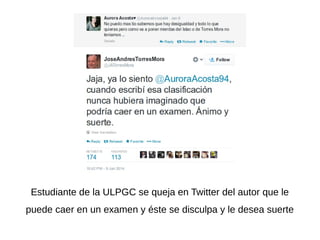 Estudiante de la ULPGC se queja en Twitter del autor que le
puede caer en un examen y éste se disculpa y le desea suerte

 