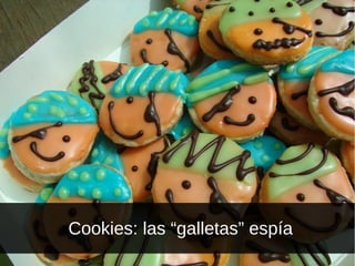●

Cookies: las “galletas” espía

 