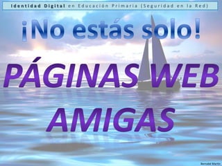 Identidad Digital en Educación Primaria (Seguridad en la Red)http://www.cuidadoconlawebcam.com2Su webcam puede mentirteBernabé Martín