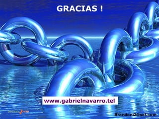 GRACIAS !




www.gabrielnavarro.tel
 