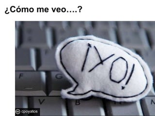 ¿Cómo me veo….?
 