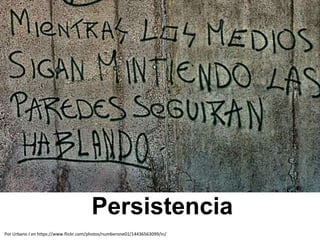 Persistencia
Por Urbano J en https://www.flickr.com/photos/numberone01/14436563099/in/
 