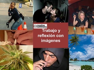 Trabajo y
reflexión con
imágenes
 
