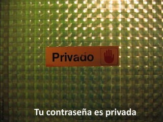 Tu contraseña es privada
PorThefunkman
Por David Nieto Porras en https://www.flickr.com/photos/anieto2k/5346367901/
 