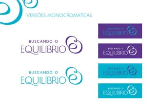 Versões monocromáticas
 