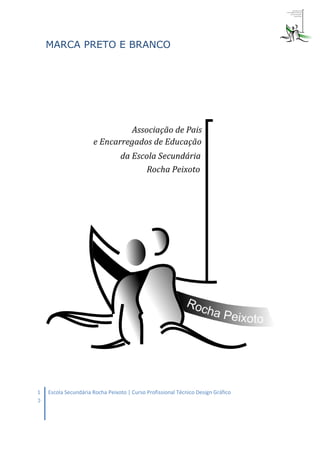 MARCA PRETO E BRANCO




1   Escola Secundária Rocha Peixoto | Curso Profissional Técnico Design Gráfico
0
 