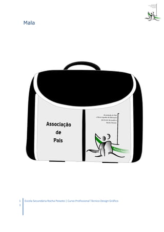 Mala




1   Escola Secundária Rocha Peixoto | Curso Profissional Técnico Design Gráfico
9
 
