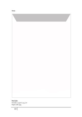 Verso




Descrição:
Formato: 22,9cm x 32,4 cm
Papel: kraft 130g


    22
 
