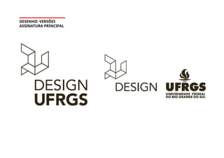 DESENHO: VERSÕES
ASSINATURA PRINCIPAL
 
