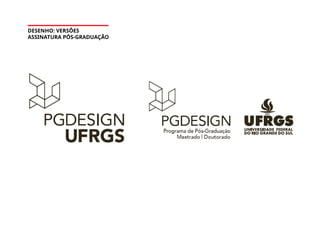 DESENHO: VERSÕES
ASSINATURA PÓS-GRADUAÇÃO
 
