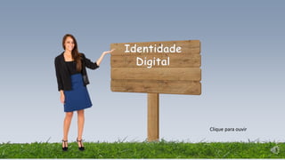 Unit 1: Add unit title
Clique para ouvir
 