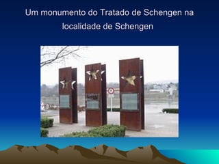 Um monumento do Tratado de Schengen na
        localidade de Schengen
 