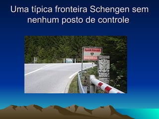 Uma típica fronteira Schengen sem
   nenhum posto de controle
 