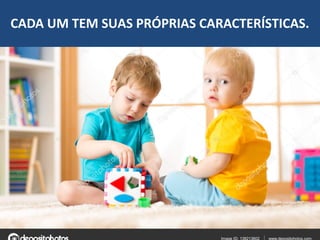 12/04/18
CADA UM TEM SUAS PRÓPRIAS CARACTERÍSTICAS.