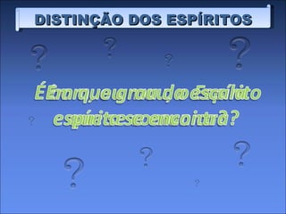 DISTINÇÃO DOS ESPÍRITOS 