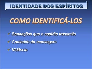 IDENTIDADE DOS ESPÍRITOS 