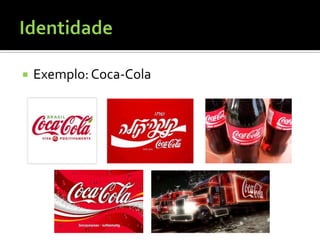    Exemplo: Coca-Cola
 