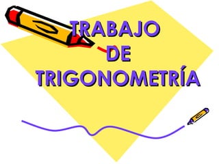 TRABAJO  DE TRIGONOMETRÍA 