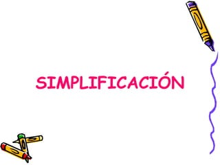 SIMPLIFICACIÓN 