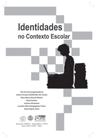 Realização: PIBID II – Humanidades / UFPEL
Apoio: MEC/CAPES – Brasil
 