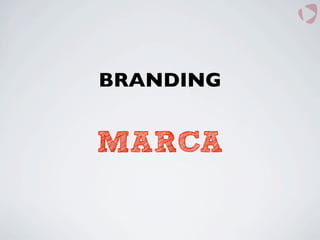 BRANDING
MARCA
 