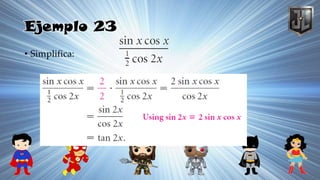 Ejemplo 23
• Simplifica:
 