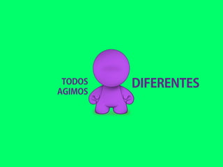 TODOS
AGIMOS
DIFERENTES
 