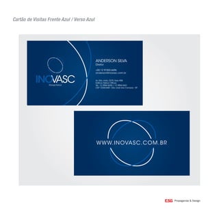 Cartão de Visitas Frente Azul / Verso Azul
ANDERSON SILVA
Diretor
+55 12 97403.6696
anderson@inovasc.com.br
Av. São João, 2375, Sala 908
Ediﬁcio Helbor Ofﬁces
Tel.: 12 3904-3630 / 12 3904-3631
CEP 12242-840 - São José dos Campos - SP
Hospitalar
WWW.INOVASC.COM.BR
 