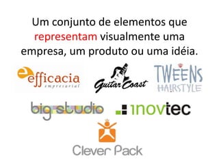 Um conjunto de elementos que representam visualmente uma empresa, um produto ou uma idéia.