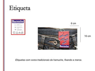 6 cm




                                                                10 cm




Etiquetas com cores tradicionais da hamuche, fixando a marca.
 