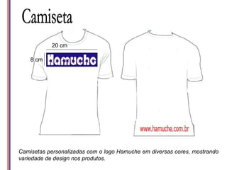 20 cm

    8 cm




Camisetas personalizadas com o logo Hamuche em diversas cores, mostrando
variedade de design nos produtos.
 