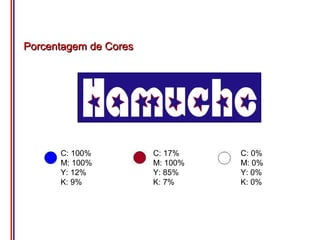 Porcentagem de Cores




      C: 100%          C: 17%    C: 0%
      M: 100%          M: 100%   M: 0%
      Y: 12%           Y: 85%    Y: 0%
      K: 9%            K: 7%     K: 0%
 