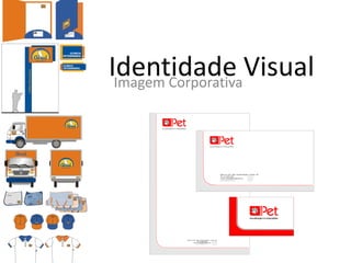 Identidade Visual
 Imagem Corporativa
 