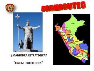 ¿MANIOBRA ESTRATEGICA?
“LINEAS EXTERIORES”
 