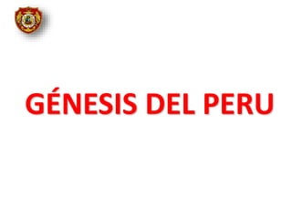 GÉNESIS DEL PERU
 